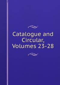 Catalogue and Circular, Volumes 23-28