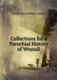 Collections for a Parochial History of Wraxall
