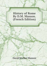 History of Rome By D.M. Masson. (French Edition)