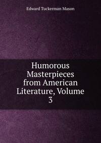Humorous Masterpieces from American Literature, Volume 3