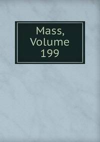 Mass, Volume 199