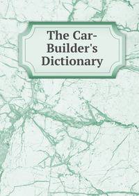The Car-Builder's Dictionary