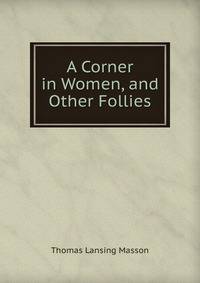 A Corner in Women, and Other Follies