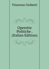 Operette Politiche . (Italian Edition)