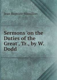 Sermons 'on the Duties of the Great', Tr., by W. Dodd