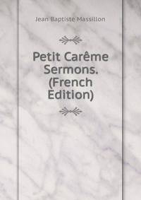 Petit Careme Sermons. (French Edition)
