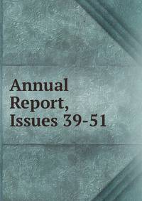 Annual Report, Issues 39-51