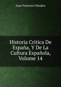 Historia Critica De Espana, Y De La Cultura Espanola, Volume 14