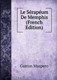 Le Serapeum De Memphis (French Edition)