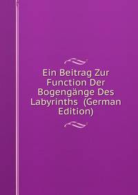 Ein Beitrag Zur Function Der Bogengange Des Labyrinths (German Edition)