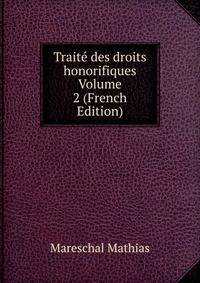 Traite des droits honorifiques Volume 2 (French Edition)