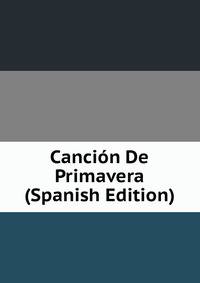 Cancion De Primavera (Spanish Edition)