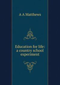 Education for life: a country school experiment
