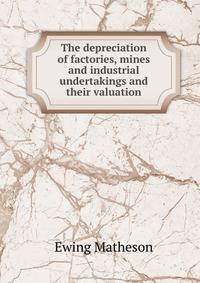 The depreciation of factories, mines and industrial undertakings and their valuation