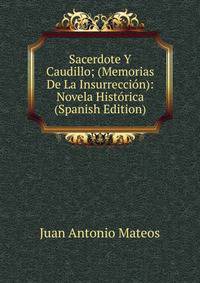Sacerdote Y Caudillo; (Memorias De La Insurreccion): Novela Historica (Spanish Edition)
