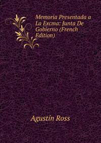 Memoria Presentada a La Excma: Junta De Gobierno (French Edition)