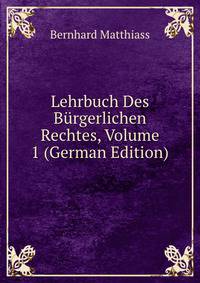 Lehrbuch Des Burgerlichen Rechtes, Volume 1 (German Edition)