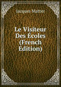 Le Visiteur Des Ecoles (French Edition)
