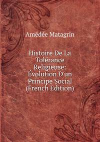 Histoire De La Tol?rance Religieuse: ?volution D'un Principe Social (French Edition)