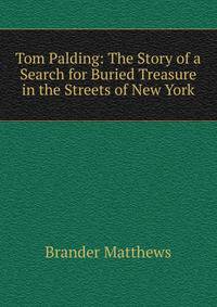 Tom Palding: The Story of a Search for Buried Treasure in the Streets of New York