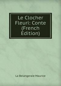Le Clocher Fleuri: Conte (French Edition)