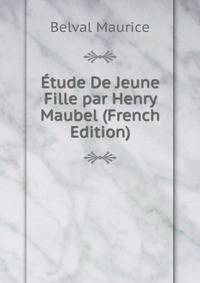 Etude De Jeune Fille par Henry Maubel (French Edition)