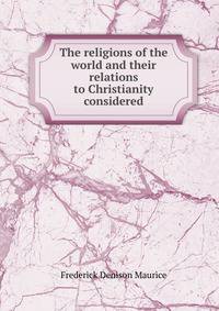 The religions of the world and their relations to Christianity considered