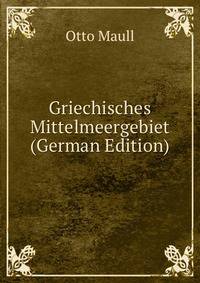 Griechisches Mittelmeergebiet (German Edition)