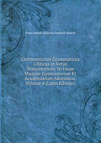 Commentarius Grammaticus Criticus in Vetus Testamentum: In Usum Maxime Gymnasiorum Et Academiarum Adornatus, Volume 4 (Latin Edition)