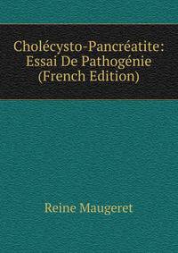 Cholecysto-Pancreatite: Essai De Pathogenie (French Edition)
