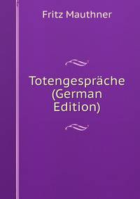 Totengespr?che (German Edition)