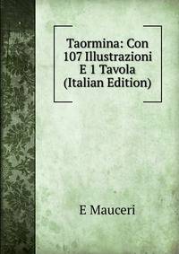 Taormina: Con 107 Illustrazioni E 1 Tavola (Italian Edition)