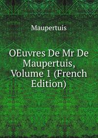 OEuvres De Mr De Maupertuis, Volume 1 (French Edition)
