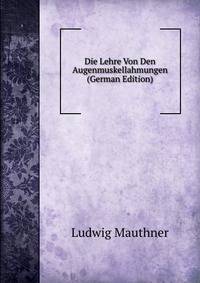 Die Lehre Von Den Augenmuskellahmungen (German Edition)