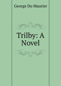Trilby: A Novel