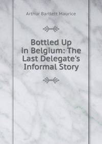 Bottled Up in Belgium: The Last Delegate's Informal Story