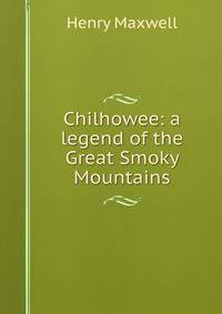 Chilhowee: a legend of the Great Smoky Mountains
