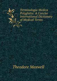 Terminologia Medica Polyglotta: A Concise International Dictionary of Medical Terms