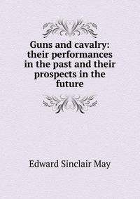Guns and cavalry: their performances in the past and their prospects in the future