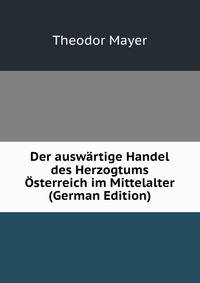 Der auswartige Handel des Herzogtums Osterreich im Mittelalter (German Edition)