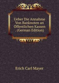 Ueber Die Annahme Von Banknoten an Offentlichen Kassen . (German Edition)