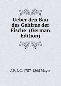 Ueber den Bau des Gehirns der Fische (German Edition)