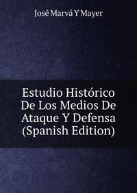 Estudio Historico De Los Medios De Ataque Y Defensa (Spanish Edition)