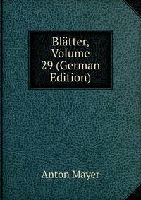 Blatter, Volume 29 (German Edition)