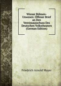Wiener Buhnen-Unwesen: Offener Brief an Den Vereinsausschuss Des Deutschen Volkstheaters (German Edition)