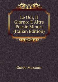 Le Odi, Il Giorno: E Altre Poesie Minori (Italian Edition)