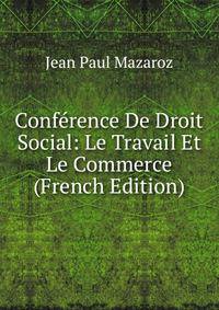 Conference De Droit Social: Le Travail Et Le Commerce (French Edition)