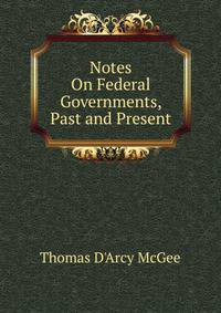 Notes On Federal Governments, Past and Present