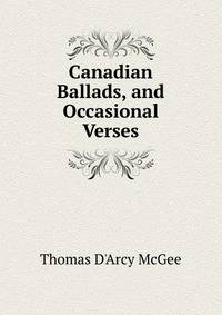 Canadian Ballads, and Occasional Verses