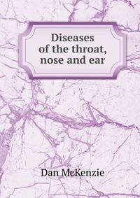 Diseases of the throat, nose and ear